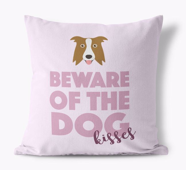 Beware Of The Dog Kisses: Personalised {breedFullName} Canvas Cushion