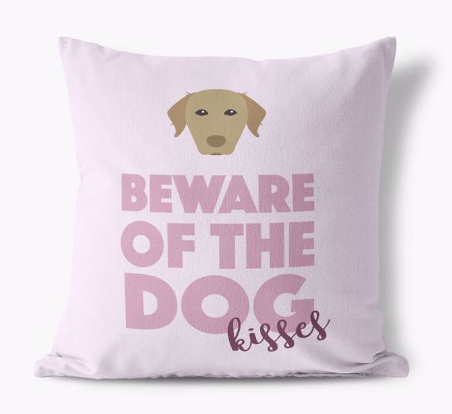 Beware Of The Dog Kisses: Personalized {breedFullName} Canvas Pillow