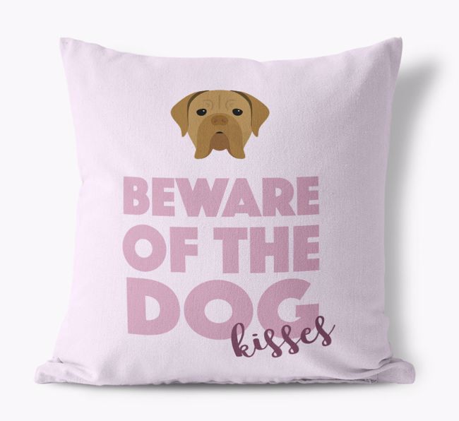 Beware Of The Dog Kisses: Personalized {breedFullName} Canvas Pillow