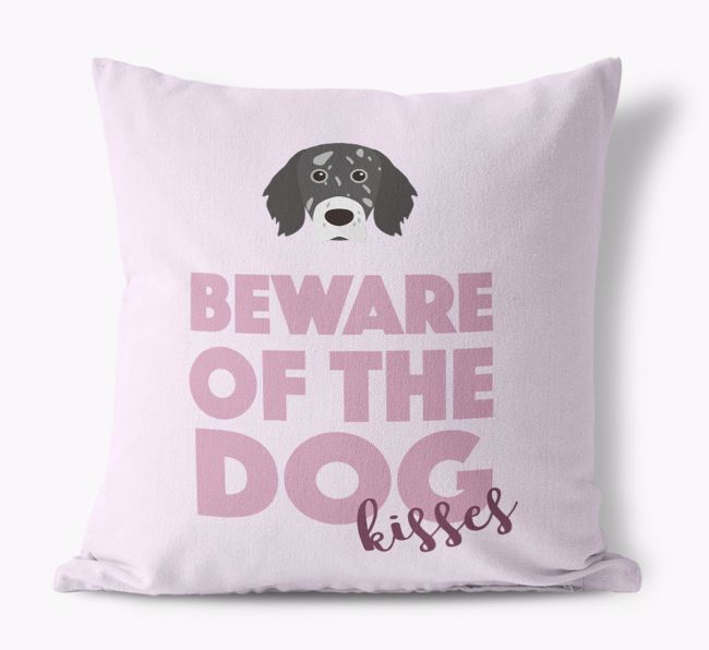 Beware Of The Dog Kisses: Personalized {breedFullName} Canvas Pillow