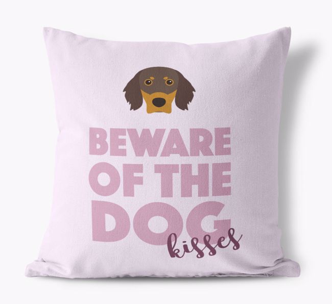 Beware Of The Dog Kisses: Personalized {breedFullName} Canvas Pillow