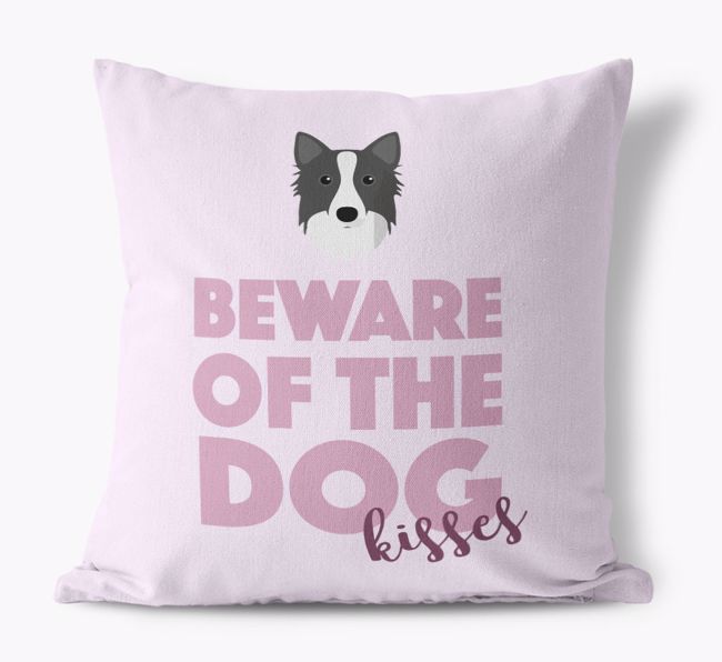 Beware Of The Dog Kisses: Personalized {breedFullName} Canvas Pillow