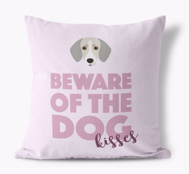 Beware Of The Dog Kisses: Personalised {breedFullName} Canvas Cushion