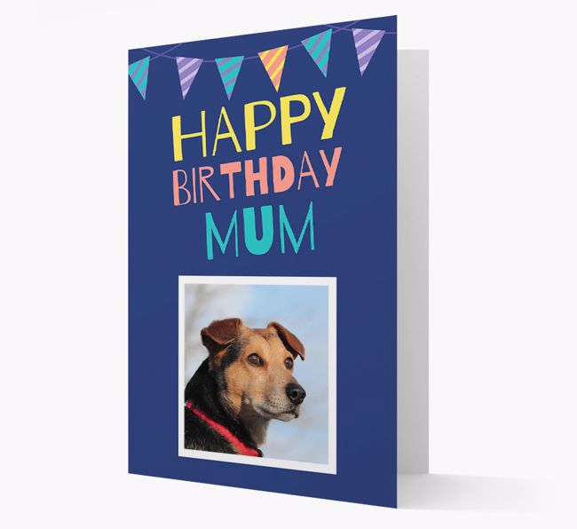 Happy Birthday Mum: {breedFullName} Photo Upload Card