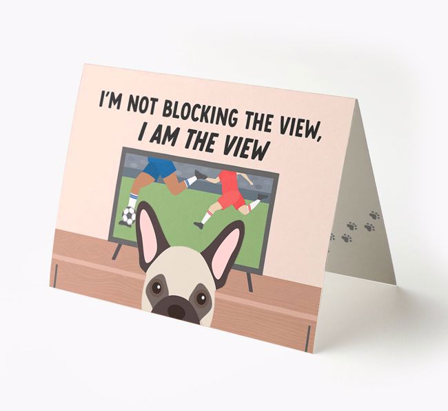 I'm Not Blocking The View, I Am The View - Football: Personalised {breedFullName} Card