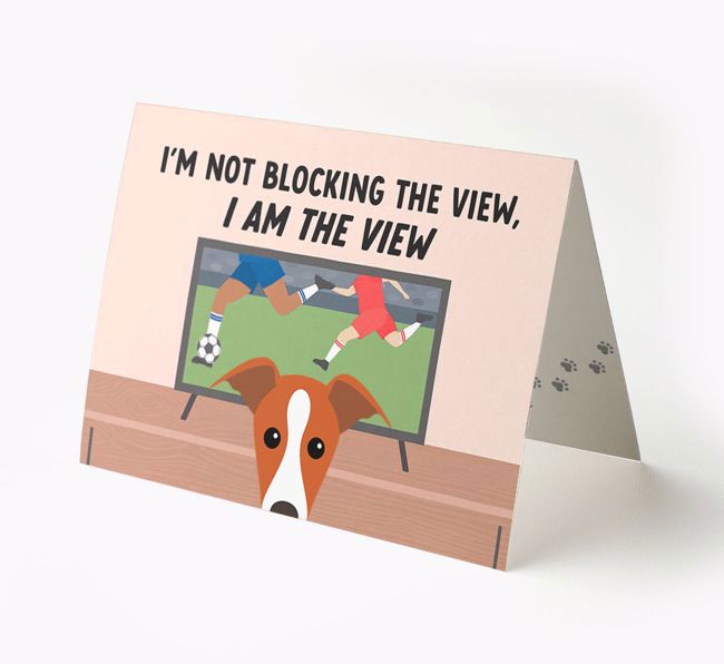 I'm Not Blocking The View, I Am The View - Football: Personalised {breedFullName} Card