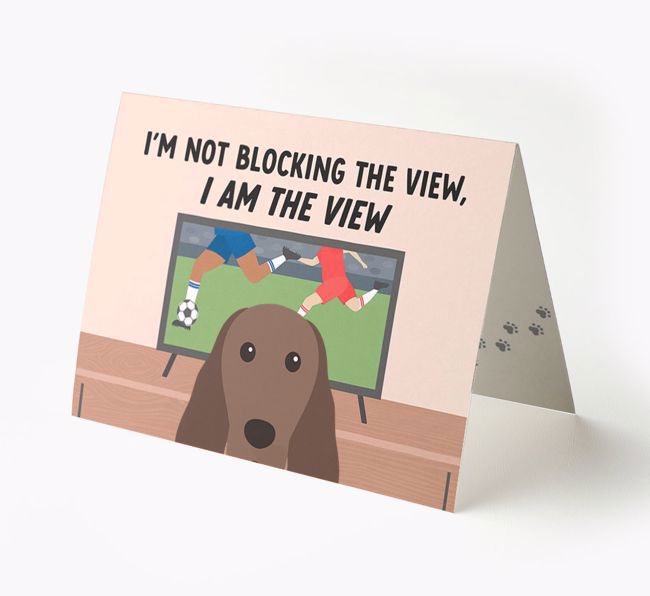 I'm Not Blocking The View, I Am The View - Football: Personalised {breedFullName} Card