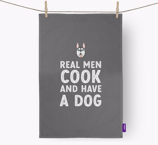 Real Men Cook And Have A Dog: Personalized {breedFullName} Dish Towel