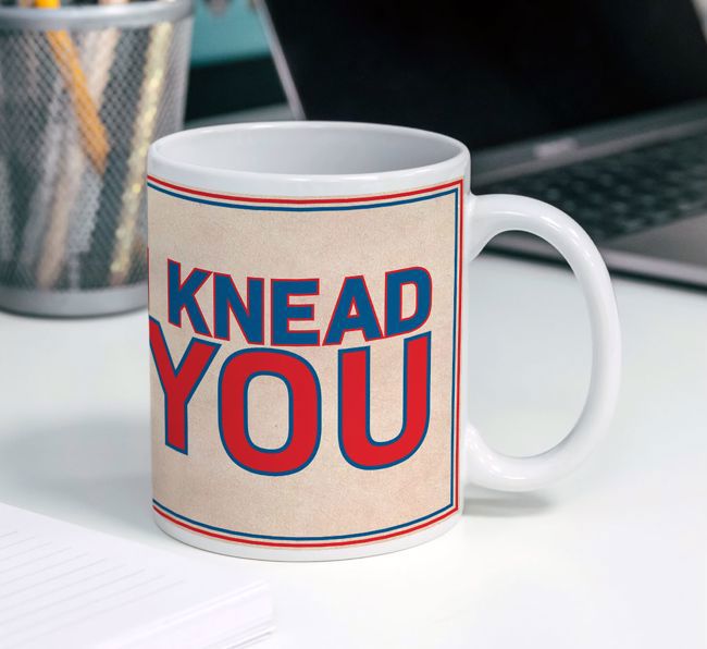 I Knead You: Personalised {breedCommonName} Mug