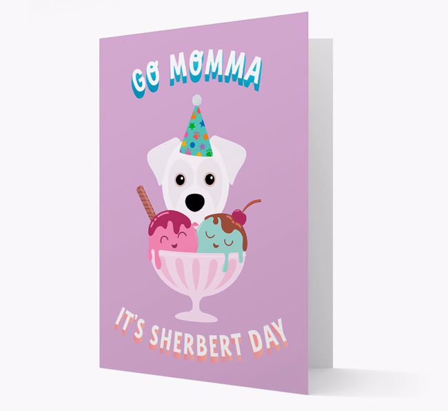 Go Momma, It's Sherbert Day: Personalized {breedFullName} Card