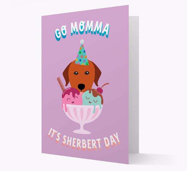 Go Momma, It's Sherbert Day: Personalized {breedFullName} Card