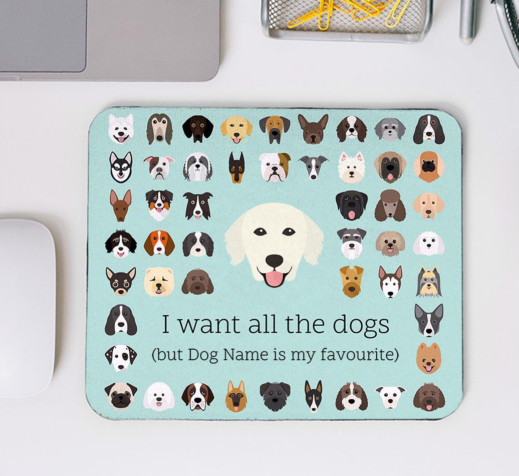 I want all the dogs: Personalised Mouse Mat of your {breedFullName} - mouse mat top view