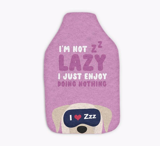 I'm Not Lazy: Personalized {breedFullName} Hot Water Bottle