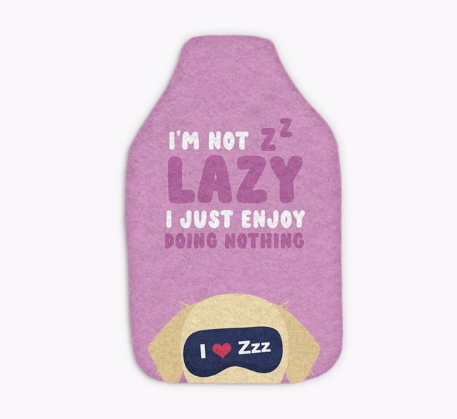 I'm Not Lazy: Personalized {breedFullName} Hot Water Bottle