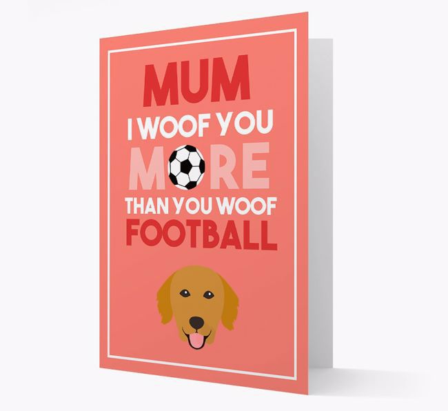 Mum I Woof You More Than You Woof Football: Personalised {breedFullName} Card