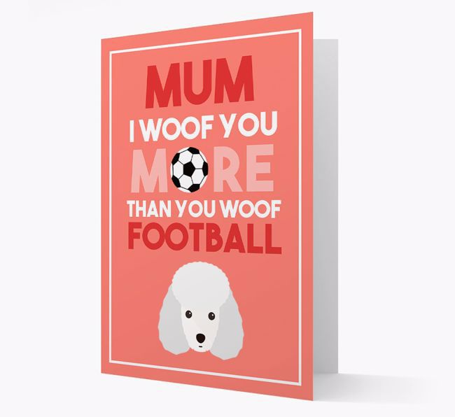 Mum I Woof You More Than You Woof Football: Personalised {breedFullName} Card