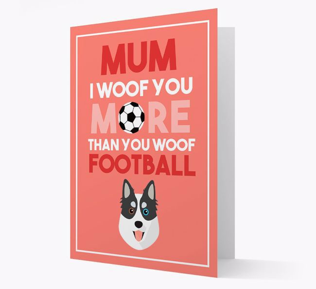 Mum I Woof You More Than You Woof Football: Personalised {breedFullName} Card