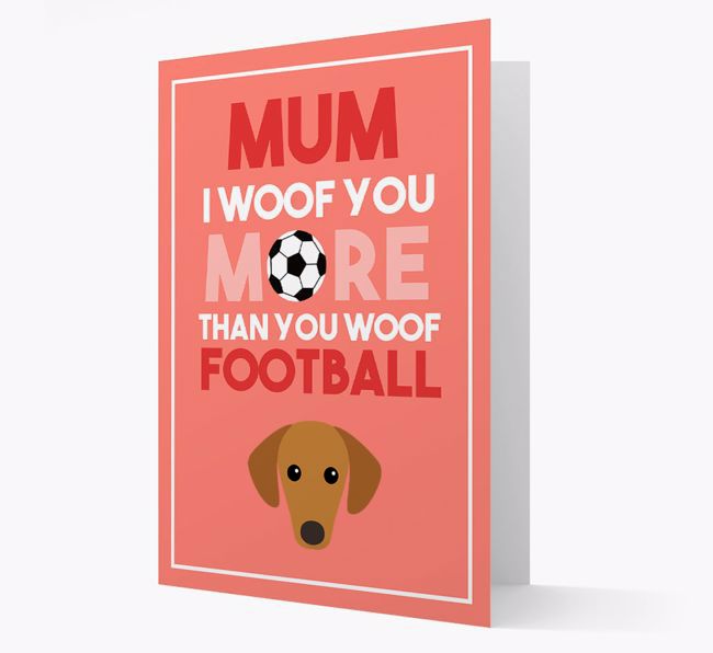 Mum I Woof You More Than You Woof Football: Personalised {breedFullName} Card