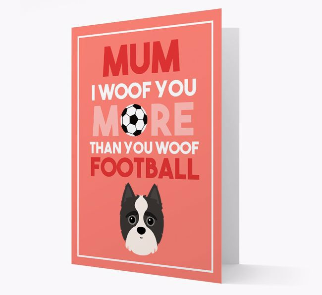 Mum I Woof You More Than You Woof Football: Personalised {breedFullName} Card