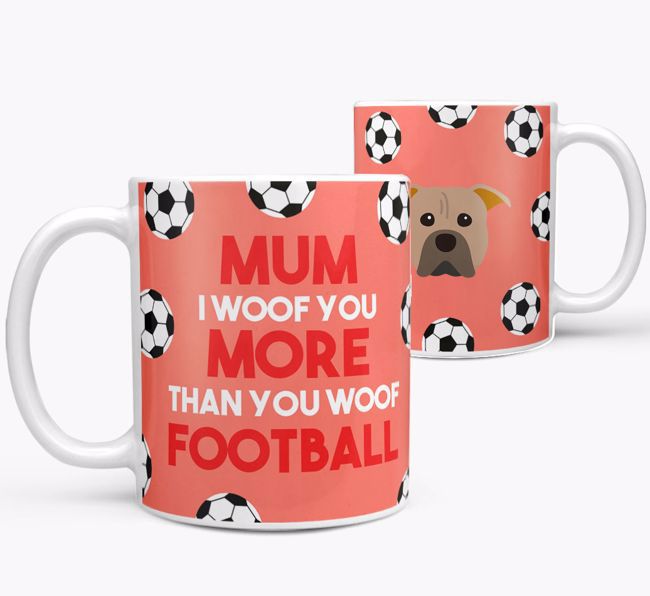 Mum I Woof You More Than You Woof Football: Personalised {breedFullName} Mug