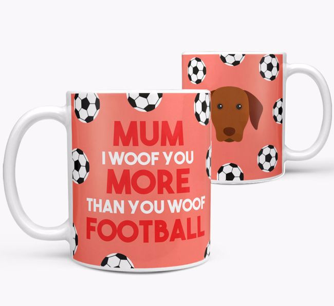 Mum I Woof You More Than You Woof Football: Personalised {breedFullName} Mug