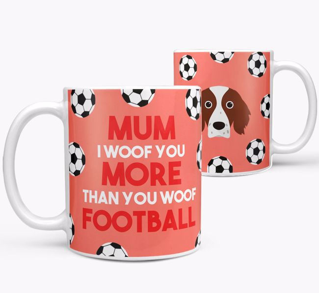 Mum I Woof You More Than You Woof Football: Personalised {breedFullName} Mug