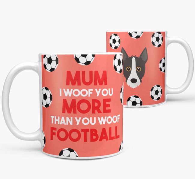 Mum I Woof You More Than You Woof Football: Personalised {breedFullName} Mug