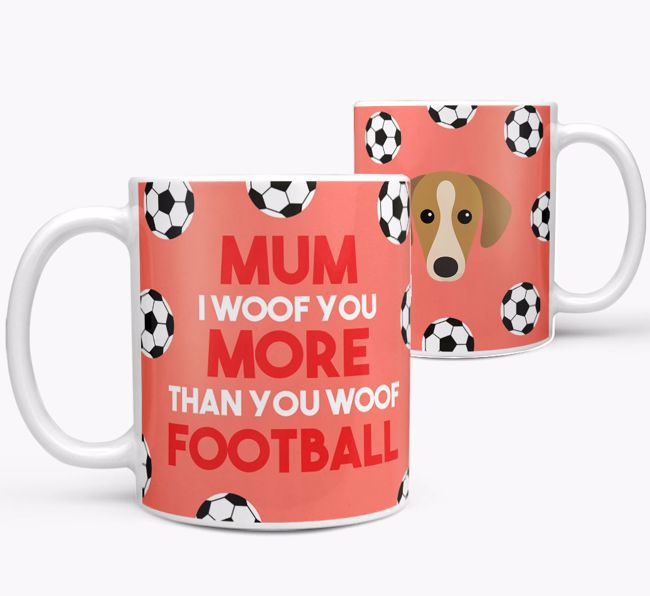 Mum I Woof You More Than You Woof Football: Personalised {breedFullName} Mug