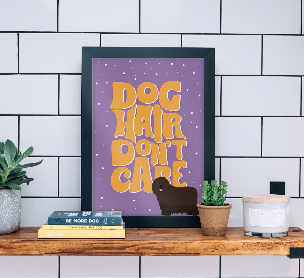 Dog Hair Don't Care: Personalised {breedFullName} Framed Print - black frame lifestyle