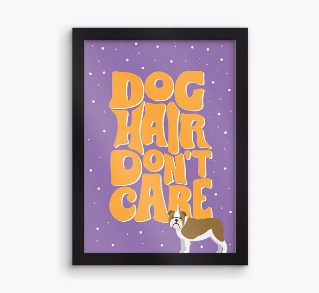 Dog Hair Don't Care: Personalised {breedFullName} Framed Print