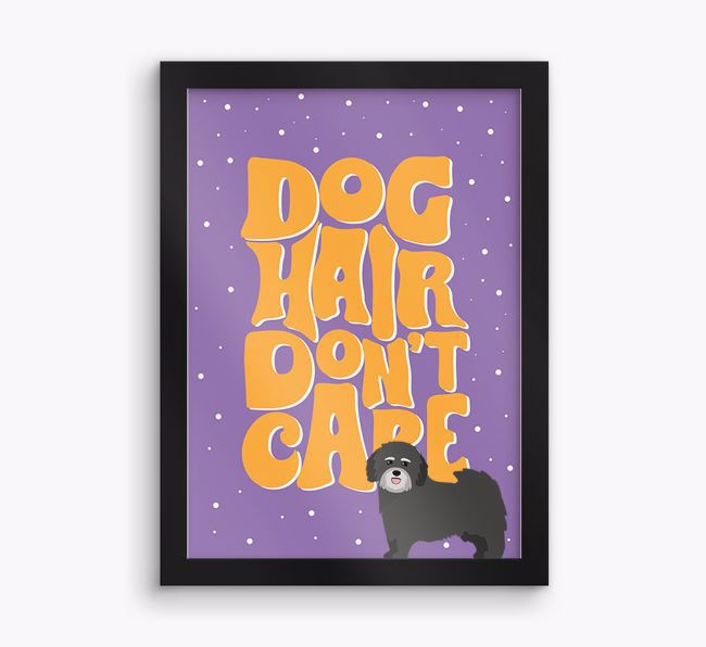 Dog Hair Don't Care: Personalised {breedFullName} Framed Print