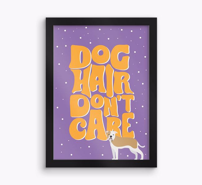 Dog Hair Don't Care: Personalised {breedFullName} Framed Print