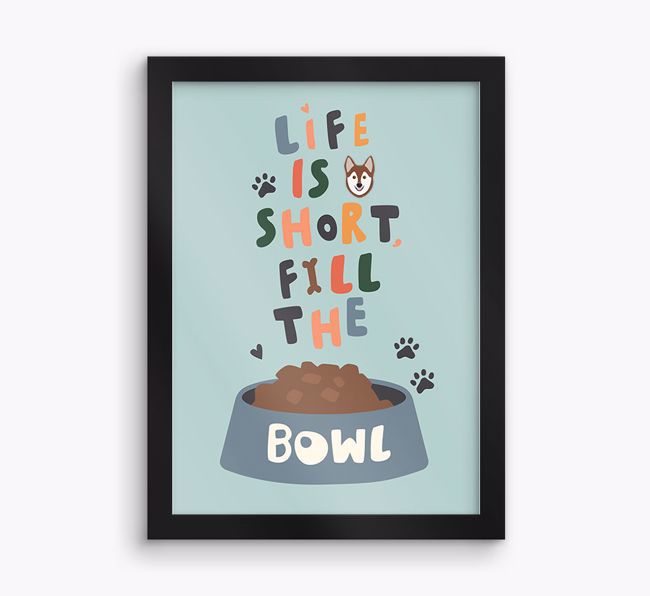 Life Is Short, Fill The Bowl: Personalised {breedFullName} Framed Print