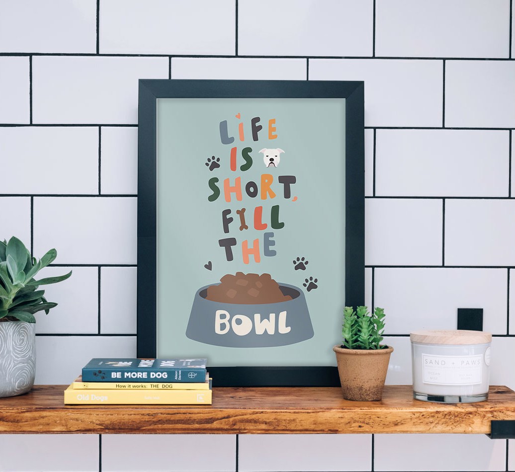 Life Is Short, Fill The Bowl: Personalised {breedFullName} Framed Print - black frame lifestyle