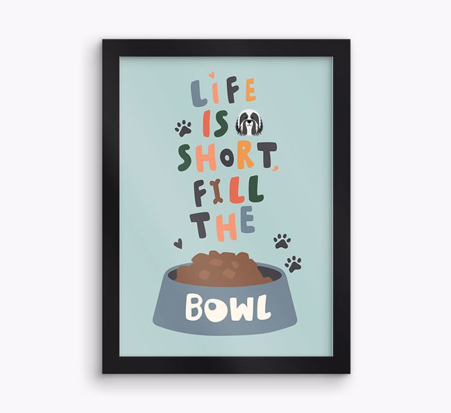 Life Is Short, Fill The Bowl: Personalised {breedFullName} Framed Print