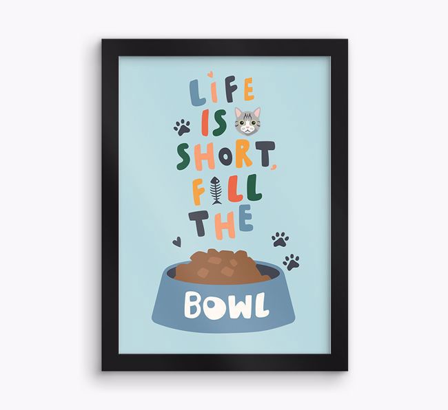 Life Is Short, Fill The Bowl: Personalised {breedCommonName} Framed Print