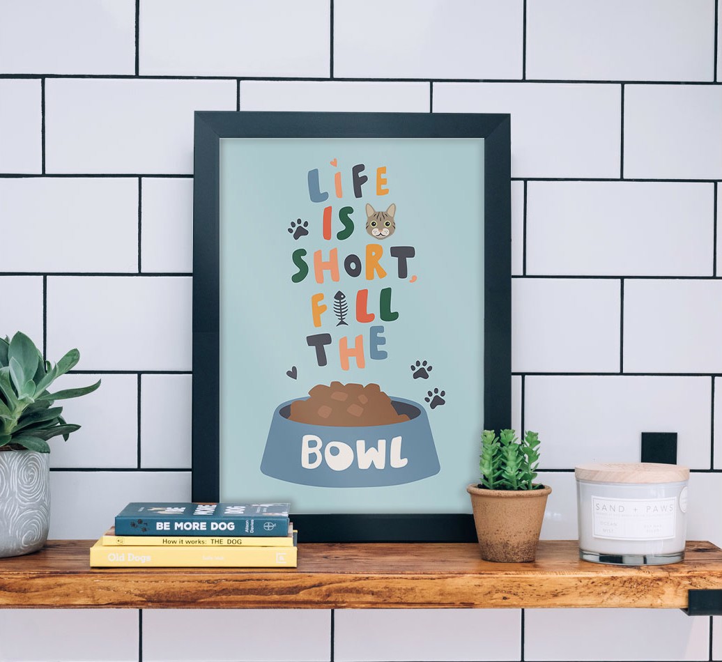Life Is Short, Fill The Bowl: Personalised {breedCommonName} Framed Print - black frame lifestyle
